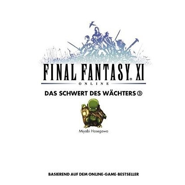 Final Fantasy XI Online: Bd.6 Final Fantasy XI - Das Schwert des Wächters, Miyabi Hasegawa