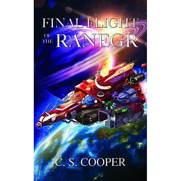 Final Flight of the Ranegr / C S Cooper, Craig S Cooper
