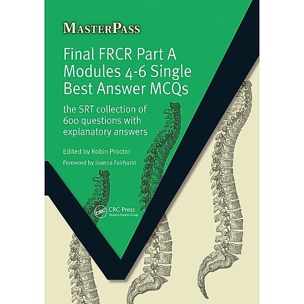 Final FRCR Part A Modules 4-6 Single Best Answer MCQS, Robin Proctor