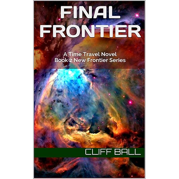 Final Frontier: A Time Travel Novel (New Frontier, #2) / New Frontier, Cliff Ball