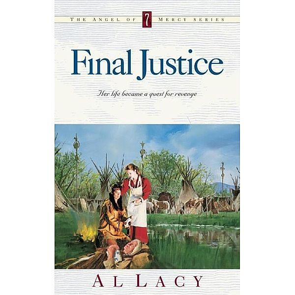 Final Justice / Angel of Mercy Series Bd.7, Al Lacy