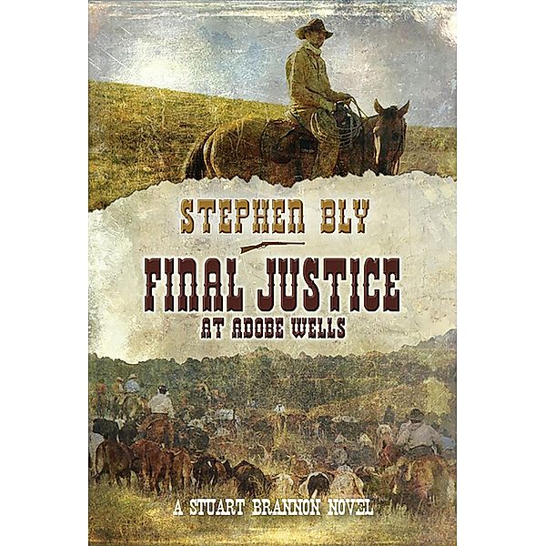 Final Justice at Adobe Wells (Stuart Brannon, #5) / Stuart Brannon, Stephen Bly