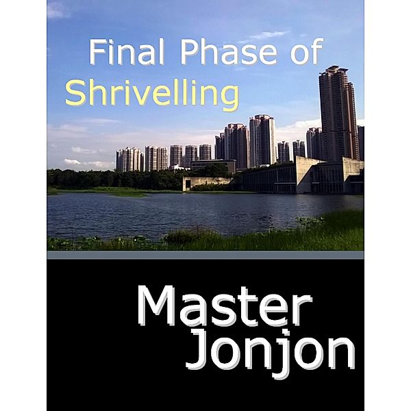 Final Phase of Shrivelling, Master Jonjon