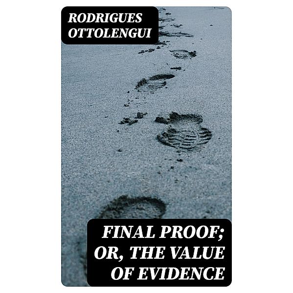 Final Proof; Or, The Value of Evidence, Rodrigues Ottolengui