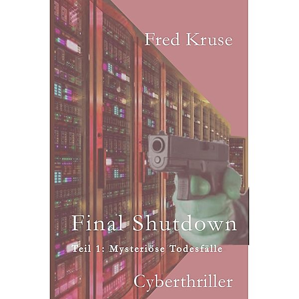 Final Shutdown - Teil 1: Mysteriöse Todesfälle, Fred Kruse