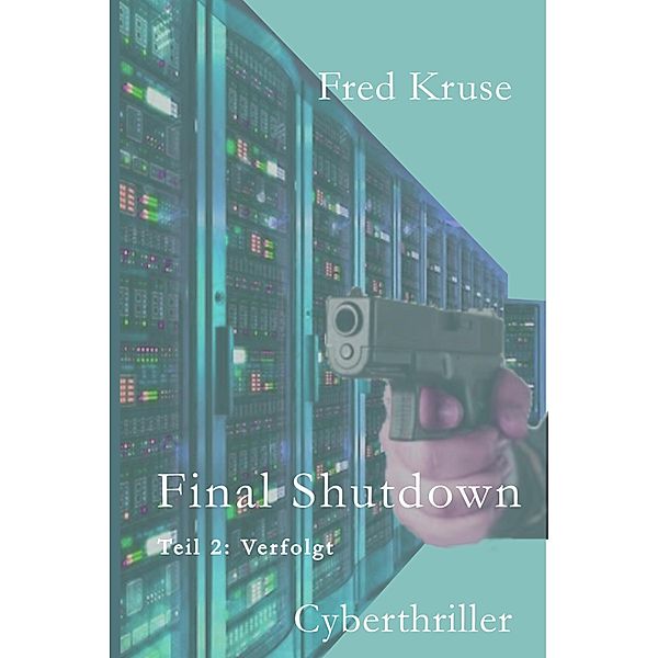 Final Shutdown - Teil 2: Verfolgt, Fred Kruse