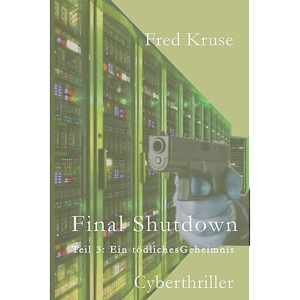 Final Shutdown - Teil 3: Ein tödliches Geheimnis, Fred Kruse