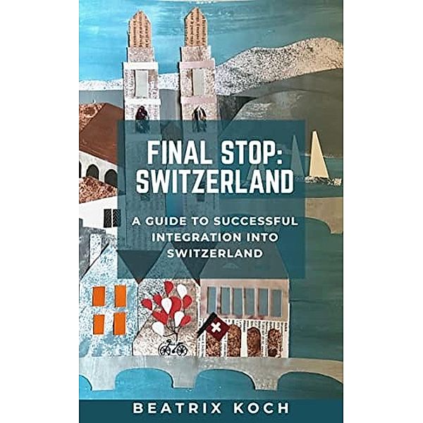 FINAL STOP: SWITZERLAND, Beatrix Koch