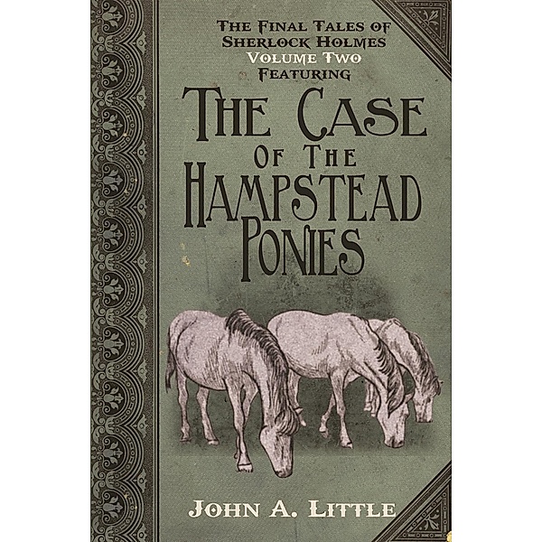 Final Tales of Sherlock Holmes - Volume 2 / The Final Tales of Sherlock Holmes, John A. Little