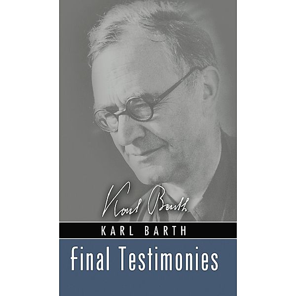 Final Testimonies, Karl Barth