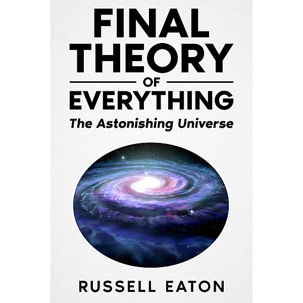 Final Theory Of Everything, Russell Eaton