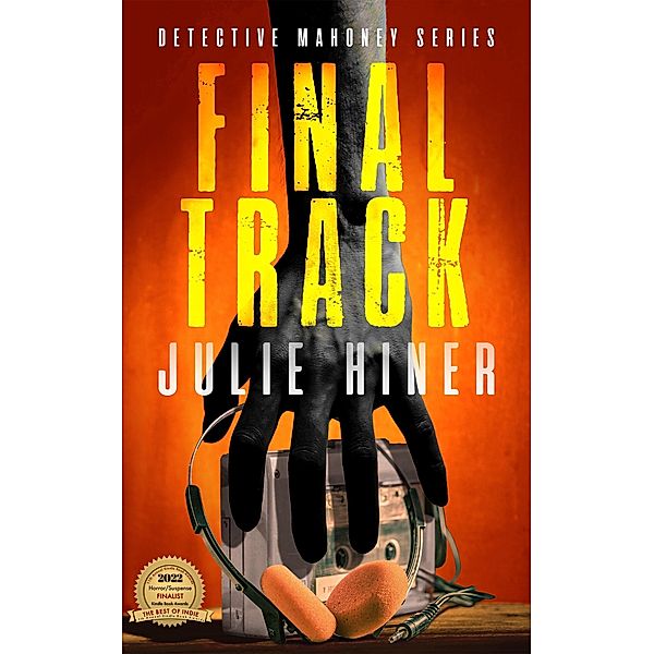 Final Track (Detective Mahoney Series, #1) / Detective Mahoney Series, Julie Hiner