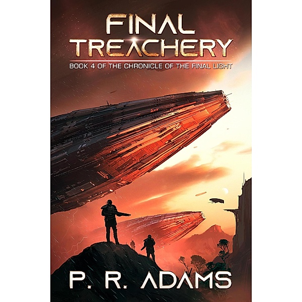 Final Treachery (The Chronicle of the Final Light, #4) / The Chronicle of the Final Light, P R Adams