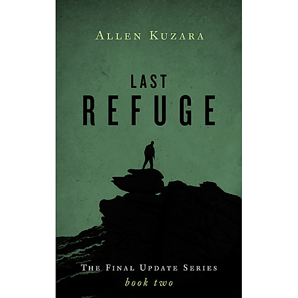 Final Update: Last Refuge (Final Update: Book 2), Allen Kuzara
