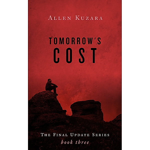 Final Update: Tomorrow's Cost (Final Update: Book 3), Allen Kuzara