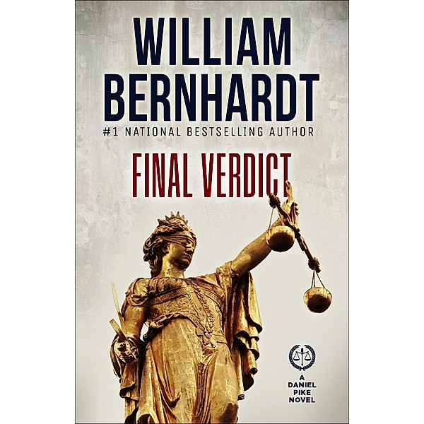 Final Verdict (Daniel Pike Legal Thriller Series, #6) / Daniel Pike Legal Thriller Series, William Bernhardt
