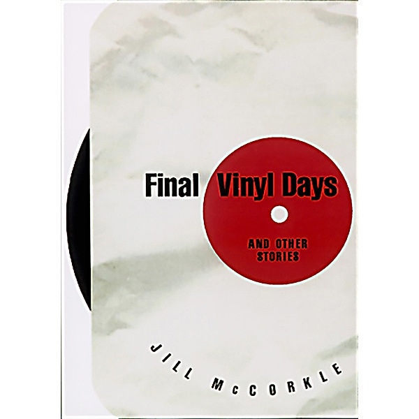 Final Vinyl Days, Jill Mccorkle