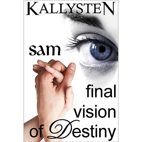 Final Vision of Destiny: Sam / Kallysten, Kallysten