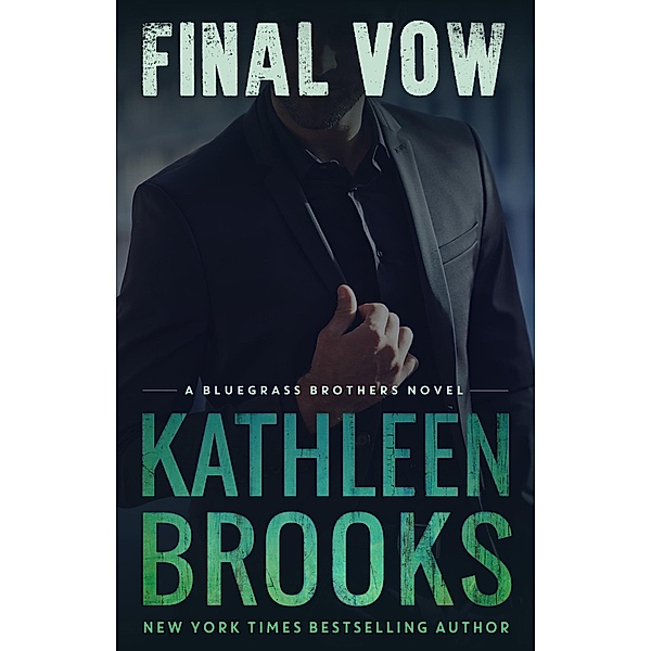 Final Vow (Bluegrass Brothers, #7) / Bluegrass Brothers, Kathleen Brooks