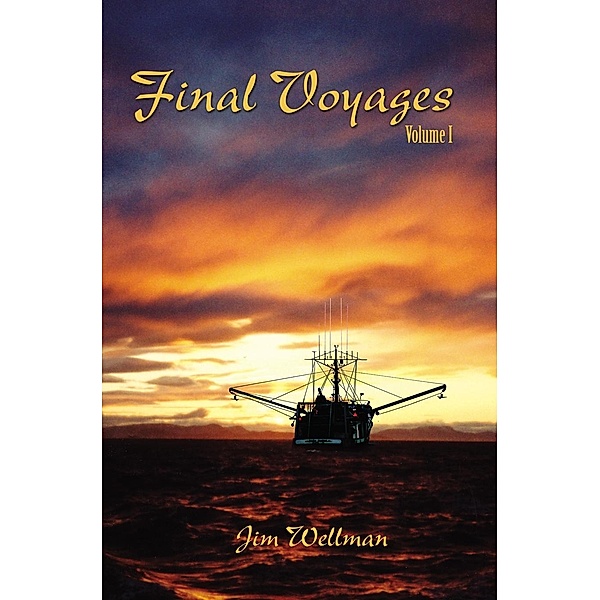 Final Voyages Volume I, Jim Wellman