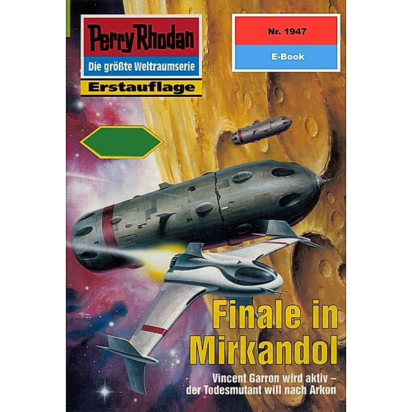 Finale in Mirkandol (Heftroman) / Perry Rhodan-Zyklus Der Sechste Bote Bd.1947, Peter Terrid