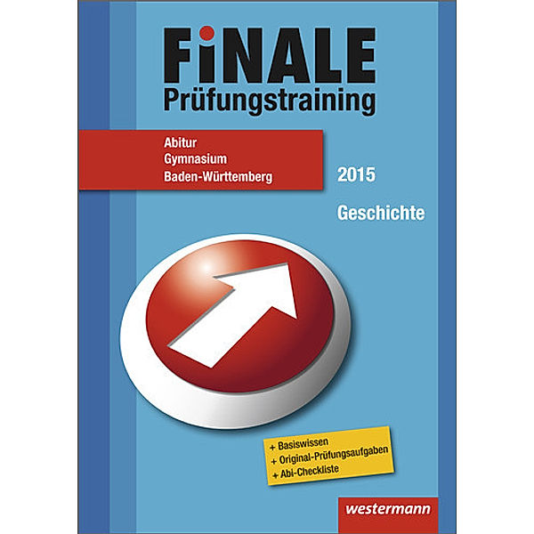 Finale Prüfungstraining 2015: Abitur Baden-Württemberg, Abiturhilfe Geschichte, Jörg Schürer, Barbara Hanke