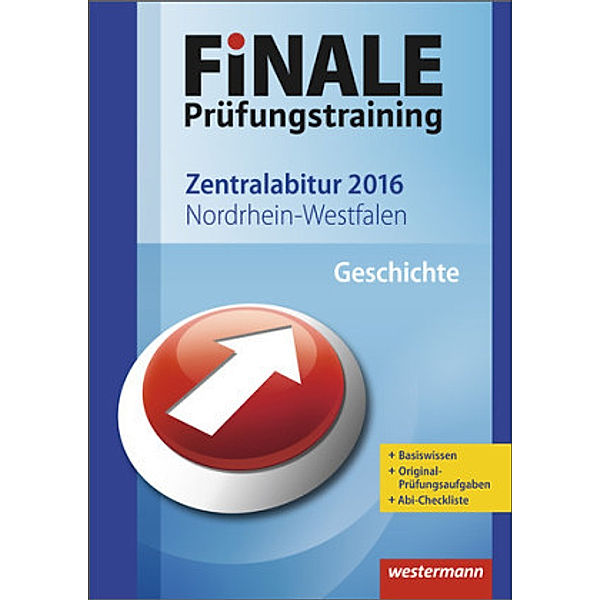 Finale Prüfungstraining 2016 - Zentralabitur Nordrhein-Westfalen Geschichte, Sabine Castelli, Peter Kock