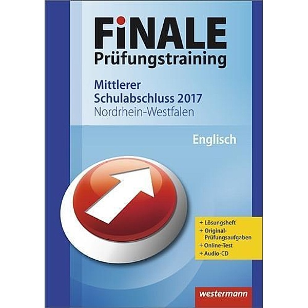 Finale Prüfungstraining 2017 - Mittlerer Schulabschluss Nordrhein-Westfalen, Englisch mit Audio-CD