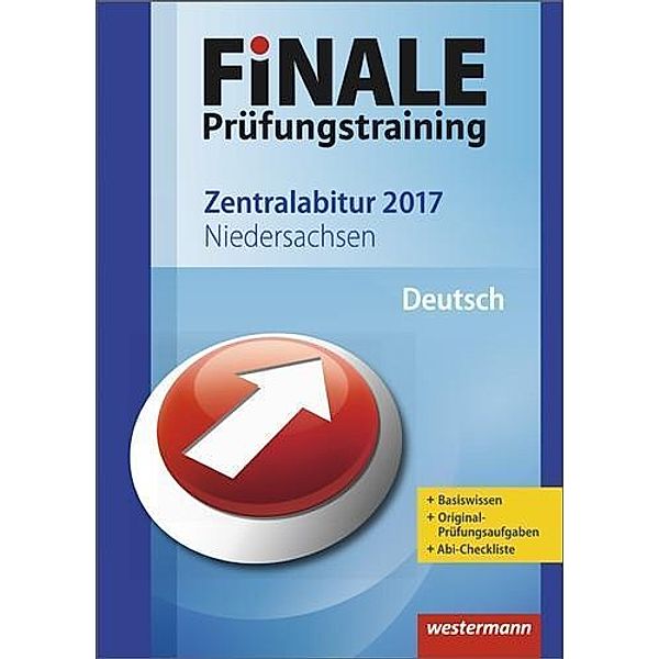 Finale Prüfungstraining 2017 - Zentralabitur Niedersachsen, Deutsch, Sven Krogoll, Elke Helma Rothämel, Sebastian Struck, Jens Zwernemann