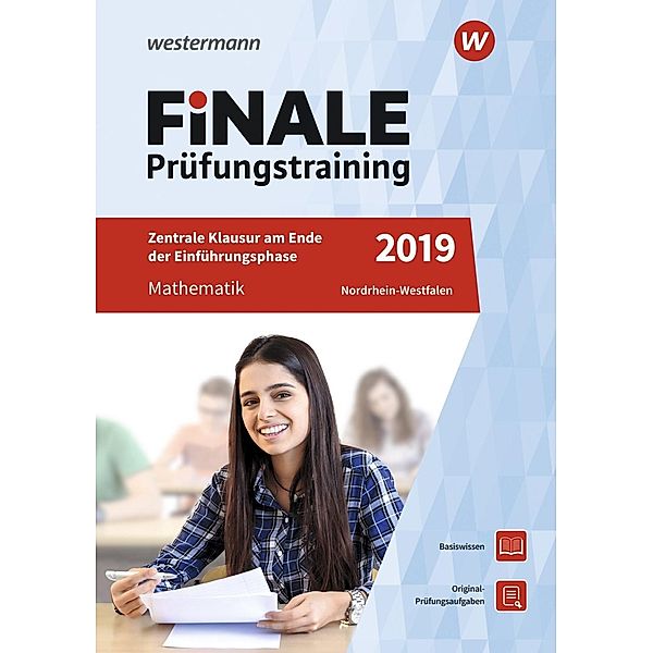 Finale Prüfungstraining 2019 - Zentrale Klausuren am Ende der Einführungsphase Nordrhein-Westfalen, Mathematik, Heinz Klaus Strick