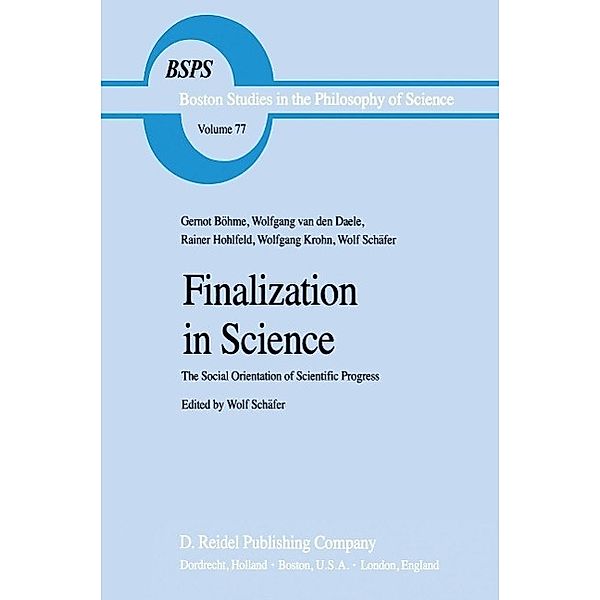 Finalization in Science / Boston Studies in the Philosophy and History of Science Bd.77, Wolf Schäfer