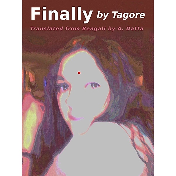 Finally, Rabindranath Tagore