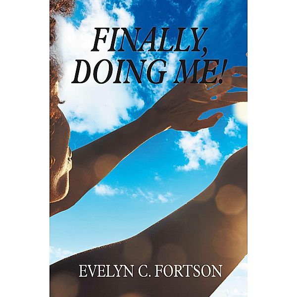 Finally, Doing Me!, Evelyn C. Fortson