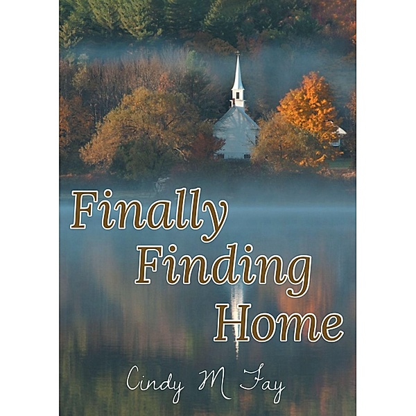 Finally Finding Home, Cindy M Fay