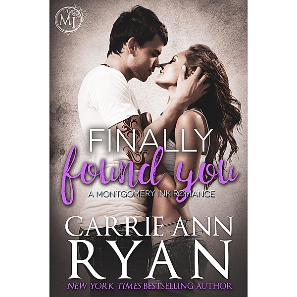 Finally Found You (A Stand Alone Romance) / Montgomery Ink, Carrie Ann Ryan