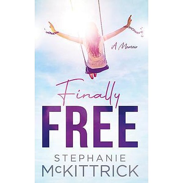 Finally Free!, Stephanie McKittrick