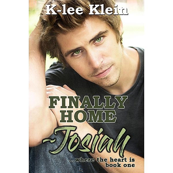 Finally Home - Josiah (Where the Heart is, #1) / Where the Heart is, K-Lee Klein