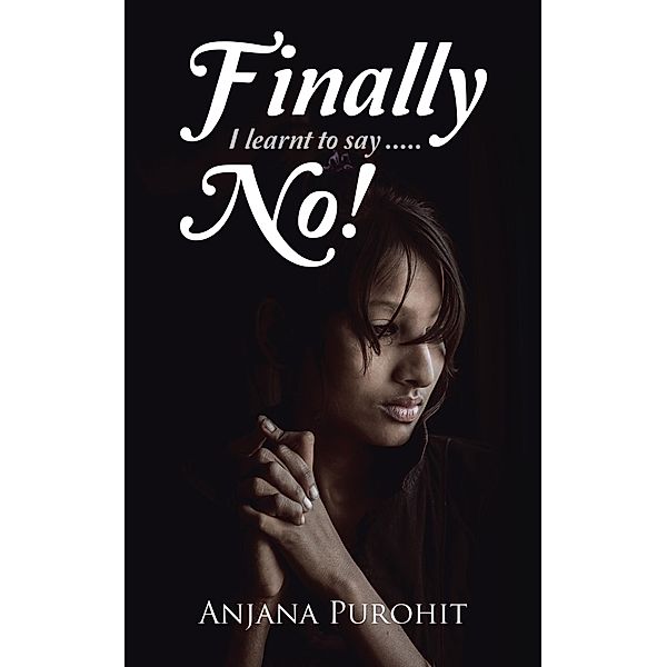 Finally I Learnt to Say.....No!, Anjana Purohit