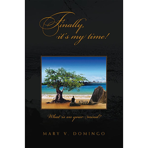 Finally, It's My Time!, Mary V. Domingo