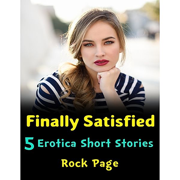 Finally Satisfied: 5 Erotica Short Stories, Rock Page