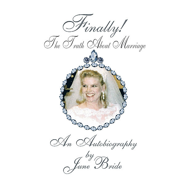Finally! the Truth About Marriage, June Bride
