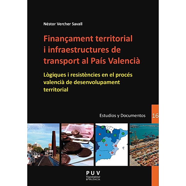 Finançament territorial i infraestructures de transport al País Valencià / Desarrollo Territorial. Serie Estudios y Documentos Bd.16, Néstor Vercher Savall