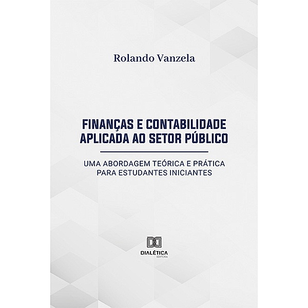 Finanças e Contabilidade Aplicada ao Setor Público, Rolando Vanzela