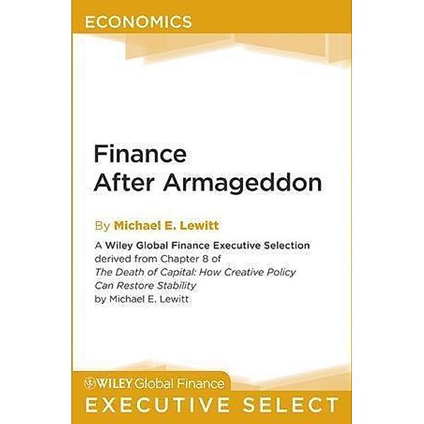 Finance After Armageddon / Wiley Global Finance Executive Select, Michael E. Lewitt
