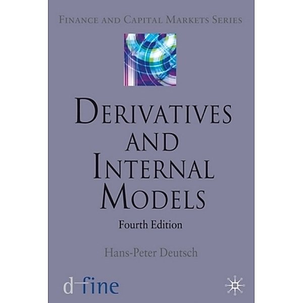 Finance and Capital Markets / Derivatives and Internal Models, Hans-Peter Deutsch