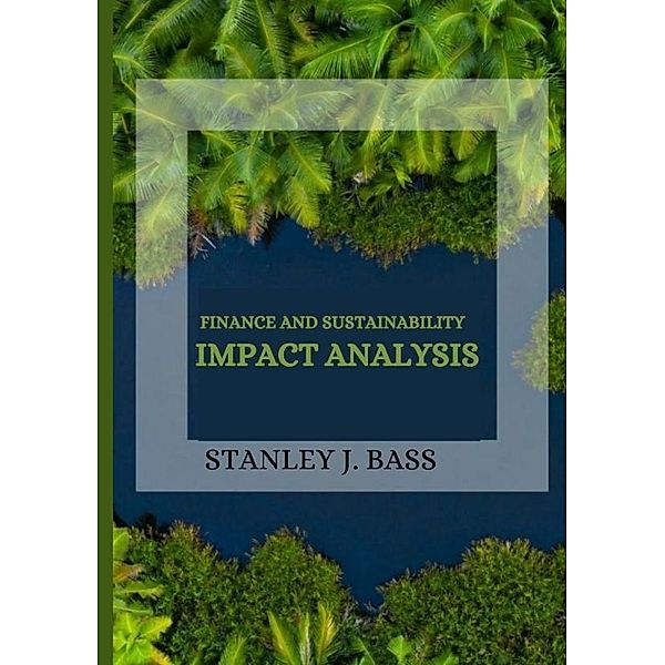 Finance and Sustainability Impact Analysis, Stanley J. Bass