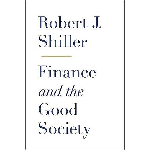 Finance and the Good Society, Robert J. Shiller