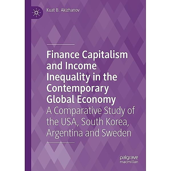 Finance Capitalism and Income Inequality in the Contemporary Global Economy / Progress in Mathematics, Kuat B. Akizhanov