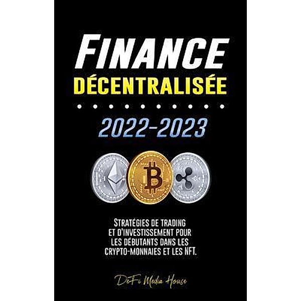 Finance décentralisée 2022-2023 / Blockchain Fintech, DeFi Media House