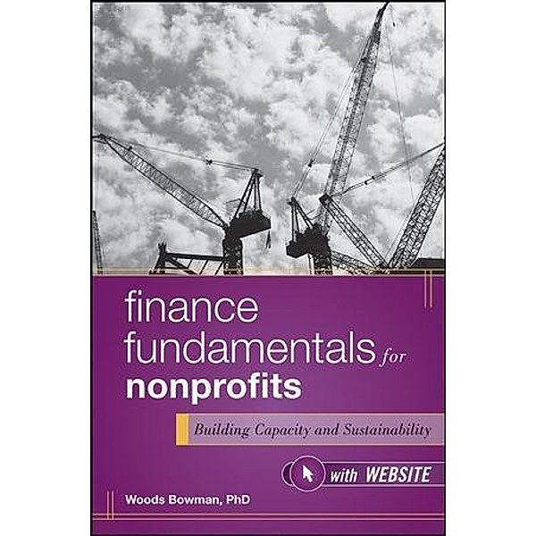 Finance Fundamentals for Nonprofits / Wiley Nonprofit Authority, Woods Bowman